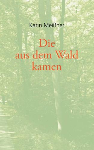 Die Aus Dem Wald Kamen (Paperback)