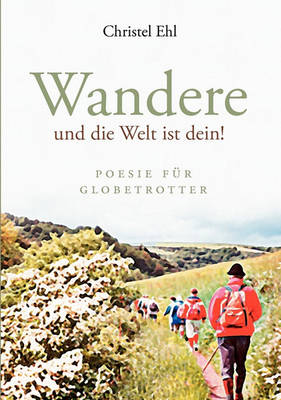 Wandere Und Die Welt Ist Dein! (Paperback)