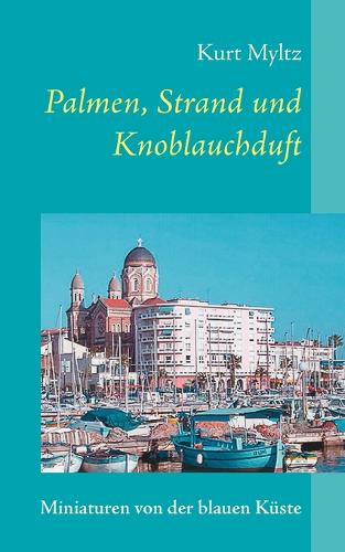Palmen, Strand Und Knoblauchduft (Paperback)