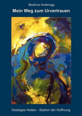 Mein Weg Zum Urvertrauen (Paperback)