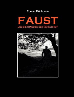 Faust Und Die Trag Die Der Menschheit (Paperback)