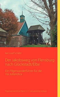 Der Jakobsweg Von Flensburg Nach Gluckstadt/Elbe (Paperback)