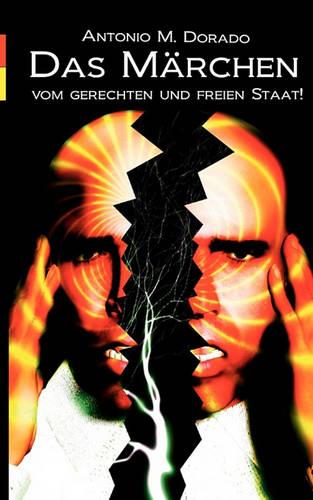 Das Mrchen Vom Gerechten Und Freien Staat (Paperback)