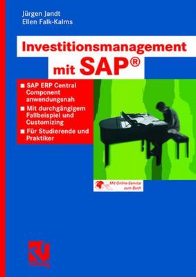 Investitionsmanagement Mit Sap(r): SAP Erp Central Component Anwendungsnah. Mit Durchgangigem Fallbeispiel Und Customizing. Fur Studierende Und Praktiker (Paperback)