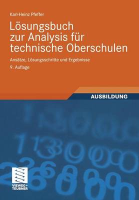 Losungsbuch Zur Analysis Fur Technische Oberschulen: Ansatze, Losungsschritte Und Ergebnisse (Paperback)