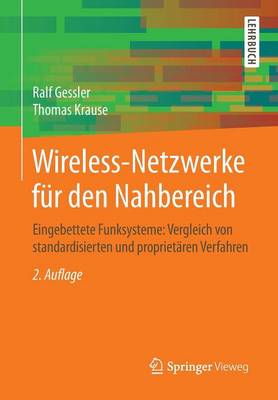 Wireless-Netzwerke F r Den Nahbereich: Eingebettete Funksysteme: Vergleich Von Standardisierten Und Propriet ren Verfahren (Paperback)
