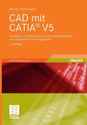 CAD Mit Catia(r) V5: Handbuch Mit Praktischen Konstruktionsbeispielen Aus Dem Bereich Fahrzeugtechnik (Paperback)