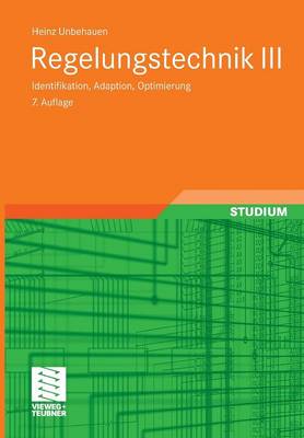 Regelungstechnik III: Identifikation, Adaption, Optimierung (Paperback)