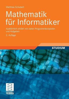 Mathematik Fur Informatiker: Ausfuhrlich Erklart Mit Vielen Programmbeispielen Und Aufgaben (Paperback)
