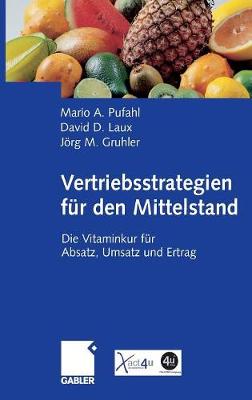 Vertriebsstrategien F r Den Mittelstand: Die Vitaminkur F r Absatz, Umsatz Und Ertrag (Hardback)