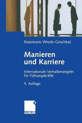 Manieren Und Karriere: Internationale Verhaltensregeln F�r F�hrungskr�fte (Hardback)