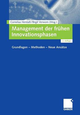 Management Der Fr hen Innovationsphasen: Grundlagen - Methoden - Neue Ans tze (Paperback)