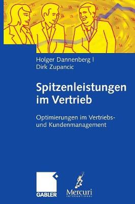 Spitzenleistungen Im Vertrieb: Optimierungen Im Vertriebs- Und Kundenmanagement. Mit Handlungsempfehlungen (Hardback)