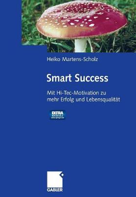 Smart Success: Mit Hi-Tec-Motivation Zu Mehr Erfolg Und Lebensqualit t - Mit Audio-Aktiv-CD
