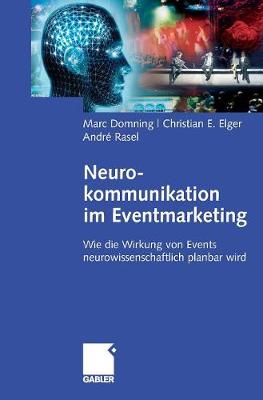 Neurokommunikation Im Eventmarketing: Wie Die Wirkung Von Events Neurowissenschaftlich Planbar Wird (Hardback)