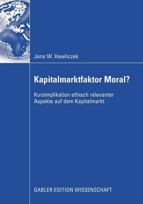 Kapitalmarktfaktor Moral?: Kursimplikation Ethisch Relevanter Aspekte Auf Dem Kapitalmarkt (Paperback)