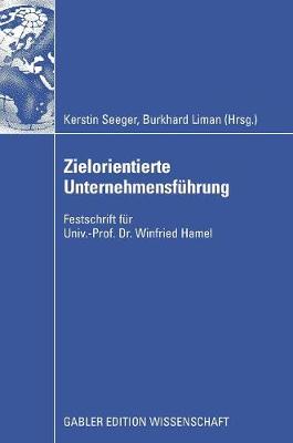 Zielorientierte Unternehmensf�hrung: Festschrift F�r Univ.-Prof. Dr. Winfried Hamel (Hardback)