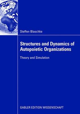 Structures and Dynamics of Autopoietic Organizations (Paperback)