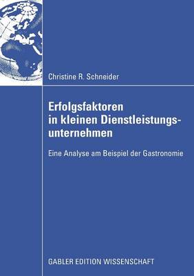Erfolgsfaktoren in Kleinen Dienstleistungsunternehmen: Eine Analyse Am Beispiel Der Gastronomie (Paperback)