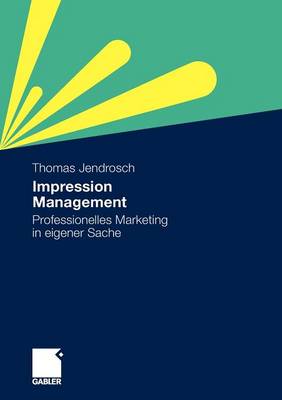 Impression Management: Professionelles Marketing in Eigener Sache (Paperback)