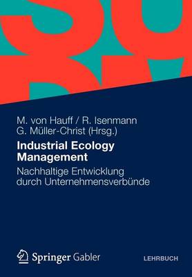 Industrial Ecology Management: Nachhaltige Entwicklung Durch Unternehmensverb nde (Paperback)