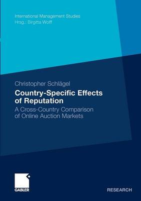 Country-specific Effects of Reputation: A Cross-country Comparison of Online Auction Markets - International Management Studies (Paperback)