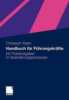 Handbuch Fur Fuhrungskrafte: Ein Praxisratgeber in Veranderungsprozessen (Paperback)