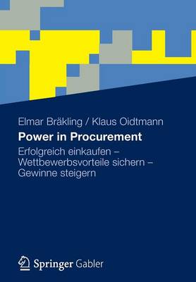 Power in Procurement: Erfolgreich Einkaufen - Wettbewerbsvorteile Sichern - Gewinne Steigern (Paperback)