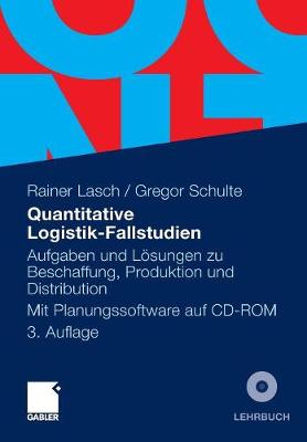 Quantitative Logistik-Fallstudien: Aufgaben Und L�sungen Zu Beschaffung, Produktion Und Distribution Mit Planungssoftware Auf CD-ROM