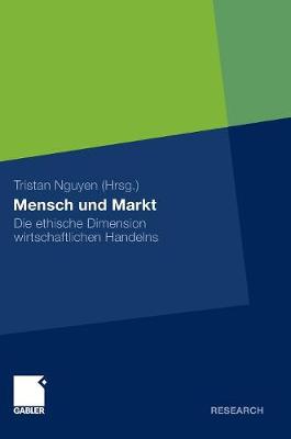 Mensch Und Markt: Die Ethische Dimension Wirtschaftlichen Handelns (Hardback)