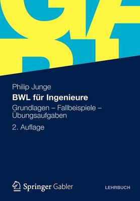 Bwl F r Ingenieure: Grundlagen - Fallbeispiele - bungsaufgaben (Paperback)
