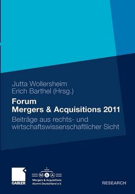Forum Mergers & Acquisitions 2011: Beitr ge Aus Rechts- Und Wirtschaftswissenschaftlicher Sicht (Paperback)