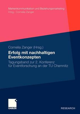 Erfolg Mit Nachhaltigen Eventkonzepten: Tagungsband Zur 2. Konferenz Fur Eventforschung an Der Tu Chemnitz - Markenkommunikation Und Beziehungsmarketing (Paperback)