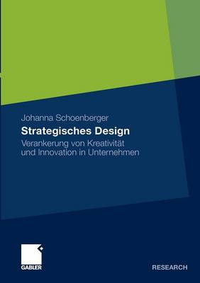 Strategisches Design: Verankerung Von Kreativit t Und Innovation in Unternehmen (Paperback)