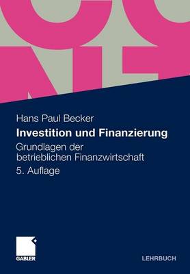 Investition Und Finanzierung: Grundlagen Der Betrieblichen Finanzwirtschaft (Paperback)