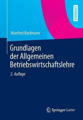 Grundlagen Der Allgemeinen Betriebswirtschaftslehre (Paperback)