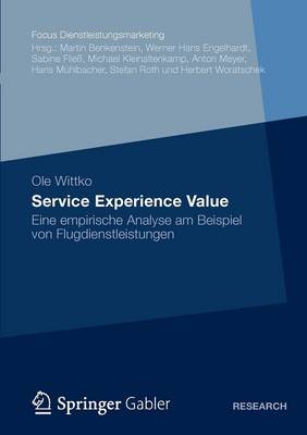Service Experience Value: Eine Empirische Analyse Am Beispiel Von Flugdienstleistungen - Fokus Dienstleistungsmarketing (Paperback)