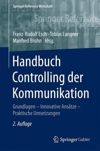 Handbuch Controlling Der Kommunikation: Grundlagen - Innovative Ansatze - Praktische Umsetzungen - Springer Reference Wirtschaft (Hardback)