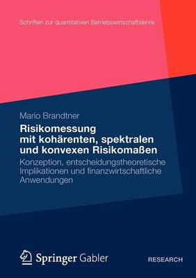 Moderne Methoden Der Risiko- Und Praferenzmessung: Konzeption, Entscheidungstheoretische Implikationen Und Finanzwirtschaftliche Anwendungen - Schriften Zur Quantitativen Betriebswirtschaftslehre 27 (Paperback)