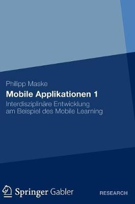Mobile Applikationen 1: Interdisziplin re Entwicklung Am Beispiel Des Mobile Learning (Hardback)