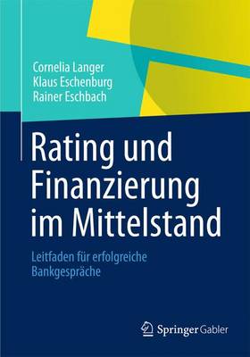 Rating Und Finanzierung Im Mittelstand: Leitfaden F�r Erfolgreiche Bankgespr�che (Paperback)