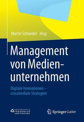 Management Von Medienunternehmen: Digitale Innovationen - Crossmediale Strategien (Paperback)