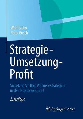 Strategie - Umsetzung - Profit: So Setzen Sie Ihre Vertriebsstrategien in Der Tagespraxis Um! (Paperback)