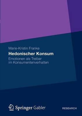 Hedonischer Konsum: Emotionen ALS Treiber Im Konsumentenverhalten (Paperback)