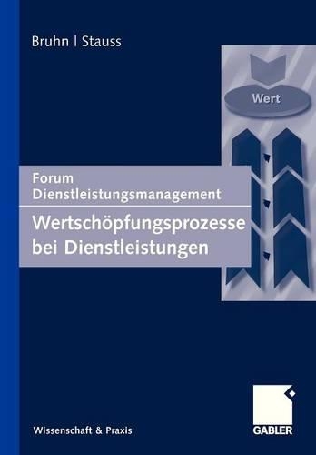 Wertschopfungsprozesse Bei Dienstleistungen: Forum Dienstleistungsmanagement (Paperback)