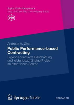 Public Performance-Based Contracting: Ergebnisorientierte Beschaffung Und Leistungsabh ngige Preise Im ffentlichen Sektor - Supply Chain Management (Paperback)