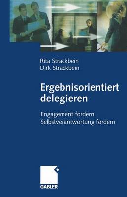 Ergebnisorientiert Delegieren: Engagement Fordern, Selbstverantwortung F rdern (Paperback)