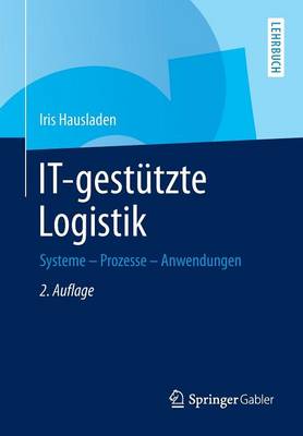 It-Gestutzte Logistik: Systeme - Prozesse - Anwendungen (Paperback)