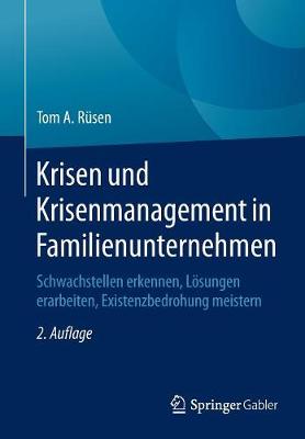 Krisen Und Krisenmanagement in Familienunternehmen: Schwachstellen Erkennen, L sungen Erarbeiten, Existenzbedrohung Meistern (Paperback)