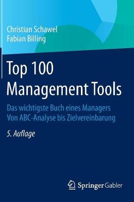 Top 100 Management Tools: Das Wichtigste Buch Eines Managers Von ABC-Analyse Bis Zielvereinbarung (Hardback)